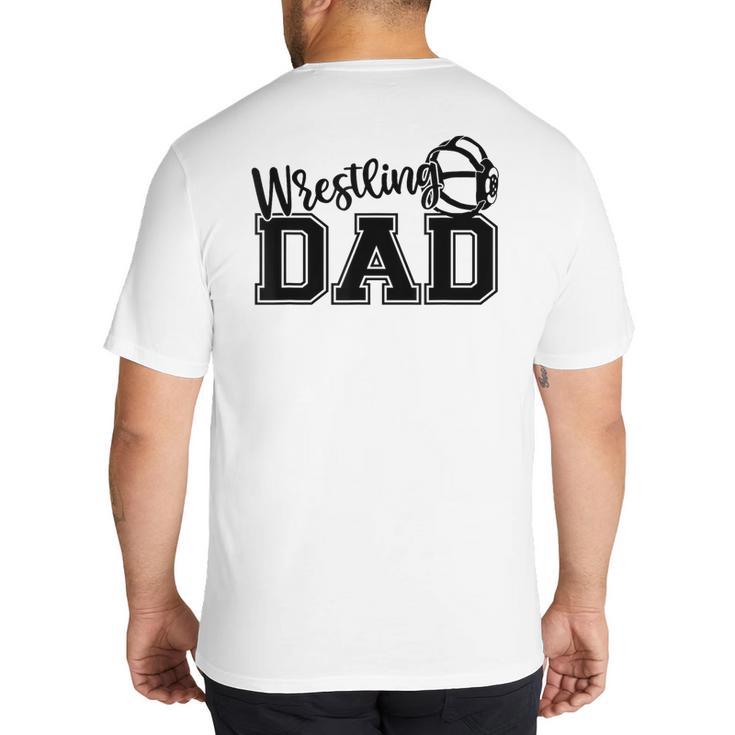 Wrestling Dad Hobby Wrestle Wrestler Martial Arts Father Big And Tall Men's T-Shirt Back Print