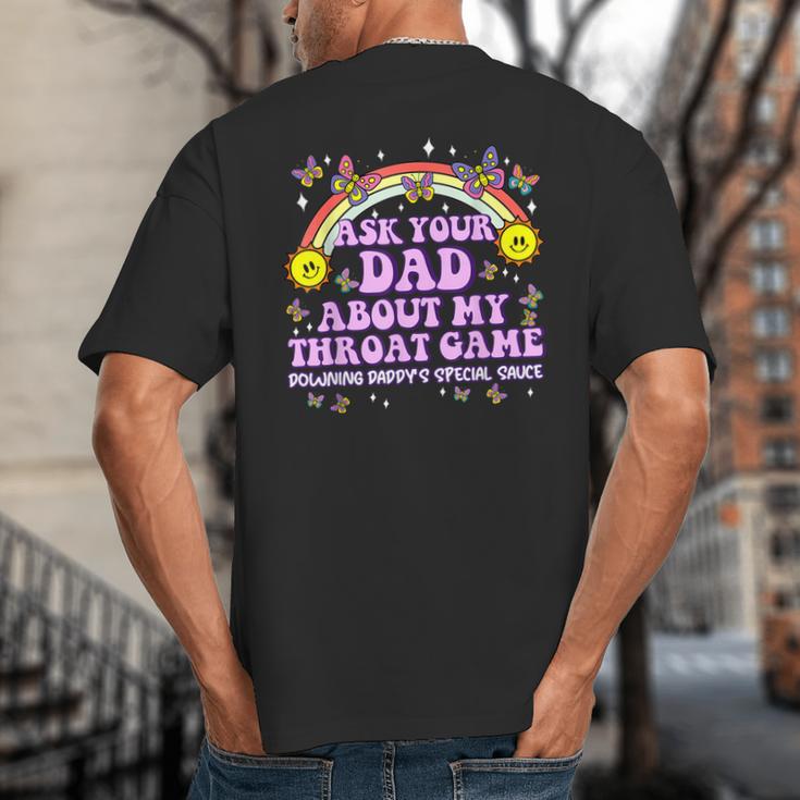 Ask Your Dad My Throat Game Embarrassing Adult Humor Big And Tall Men's T-Shirt Back Print