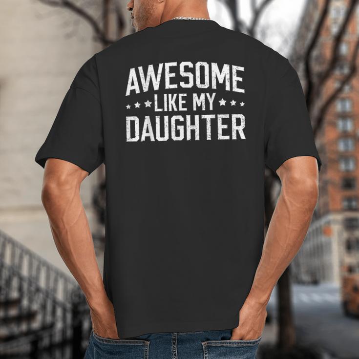 Awesome Like My Daughter Dad Daddy Papa Mom Mama Big And Tall Men's T-Shirt Back Print