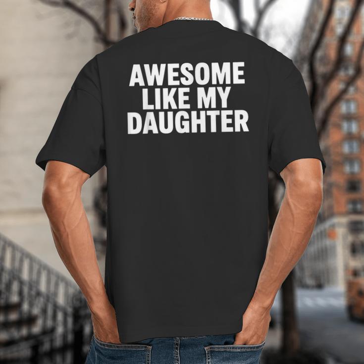 Awesome Like My Daughter Dad Fathers Day Big And Tall Men's T-Shirt Back Print
