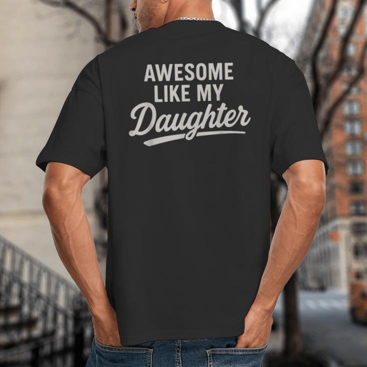 Awesome Like My Daughter Fathers Day Dad Big And Tall Men's T-Shirt Back Print