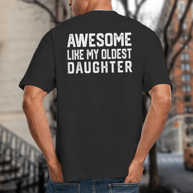 Awesome Like My Oldest Daughter Father Mom Dad Joke Big And Tall Men's T-Shirt Back Print Awesome Like My Oldest Daughter Father Mom Dad Joke Big And Tall Men's T-Shirt Back Print