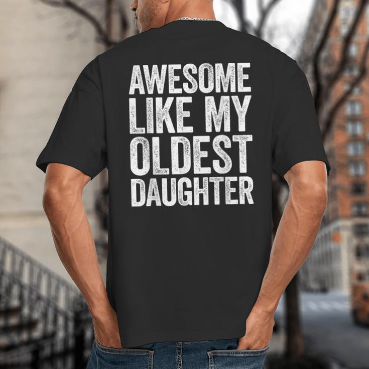 Awesome Like My Oldest Daughter Shirt Men Dad Fathers Day Big And Tall Men's T-Shirt Back Print Awesome Like My Oldest Daughter Shirt Men Dad Fathers Day Big And Tall Men's T-Shirt Back Print