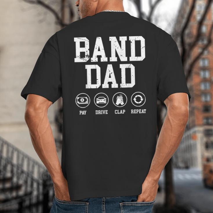Band Dad Pay Drive Clap Repeat Marching Band Dad Big And Tall Men's T-Shirt Back Print Band Dad Pay Drive Clap Repeat Marching Band Dad Big And Tall Men's T-Shirt Back Print