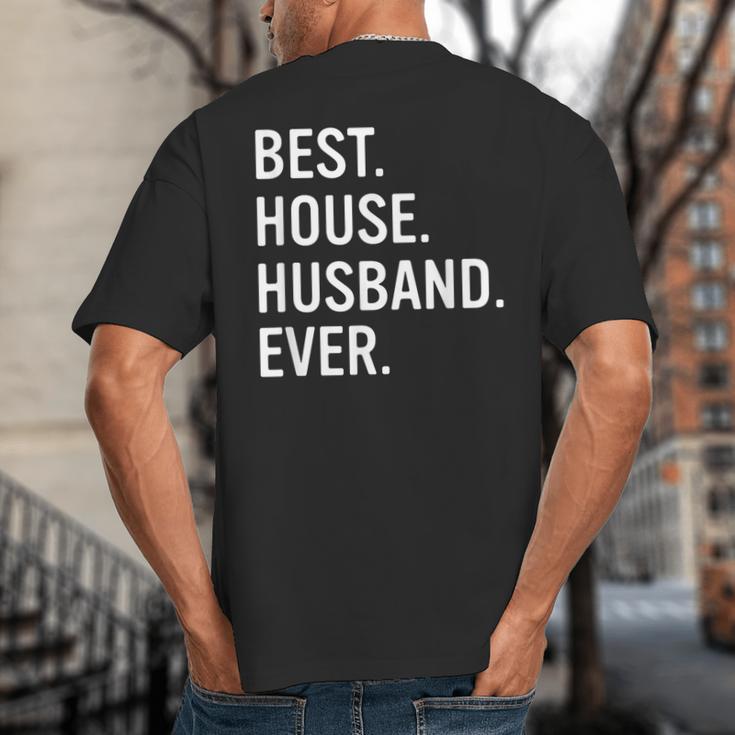 Best House Husband Ever Stay At Home Dad Big And Tall Men's T-Shirt Back Print