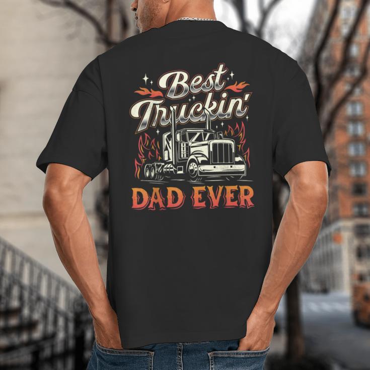 Best Truckin Dad Ever Trucker Truck Driver Father's Day Men Big And Tall Men's T-Shirt Back Print