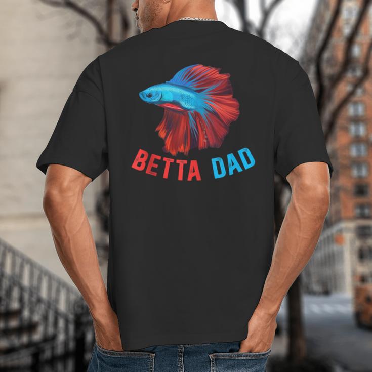Betta Dad Betta Fish Lover Betta Fish Dad Betta Fish Boy Big And Tall Men's T-Shirt Back Print