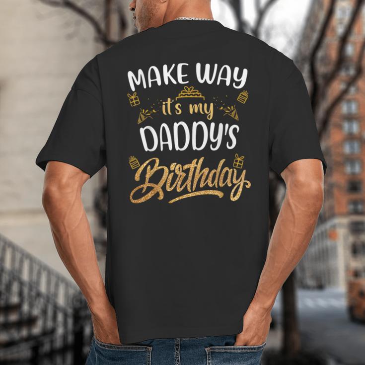 Birthday Dad Party Make Way It's My Daddy's Birthday Big And Tall Men's T-Shirt Back Print Birthday Dad Party Make Way It's My Daddy's Birthday Big And Tall Men's T-Shirt Back Print