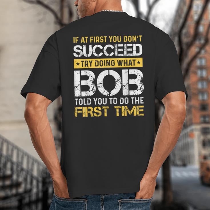 Bob If At First You Don't Succeed Father's Day Bob Dad Big And Tall Men's T-Shirt Back Print