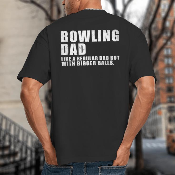 Bowling Dad Like A Regular Dad But Bigger Balls Bowling Dad Big And Tall Men's T-Shirt Back Print Bowling Dad Like A Regular Dad But Bigger Balls Bowling Dad Big And Tall Men's T-Shirt Back Print