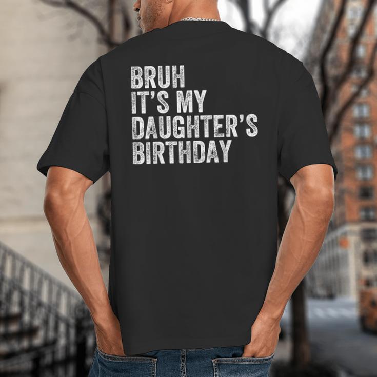 Bruh It's My Daughter's Birthday Father Dad Big And Tall Men's T-Shirt Back Print