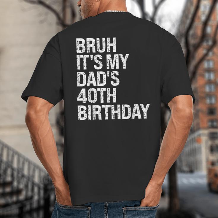 Bruh It's My King Dad's 40th Birthday OMG Crown Happy Big And Tall Men's T-Shirt Back Print