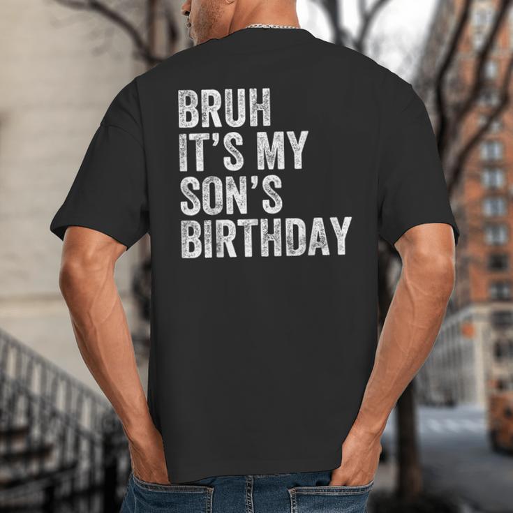 Bruh It's My Son's Birthday Birthday Mom Dad Big And Tall Men's T-Shirt Back Print