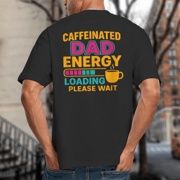 Caffeinated Dad Energy Loading Please Wait Coffee Humor Big And Tall Men's T-Shirt Back Print Caffeinated Dad Energy Loading Please Wait Coffee Humor Big And Tall Men's T-Shirt Back Print