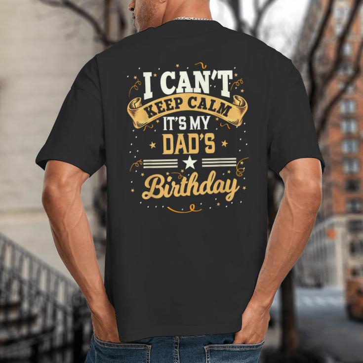 I Can't Keep Calm It's My Dad Birthday Big And Tall Men's T-Shirt Back Print