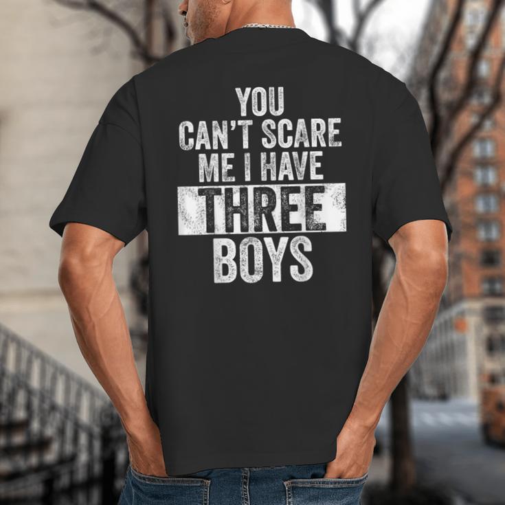You Can't Scare Me I Have Three Boys Sons Mom Dad Big And Tall Men's T-Shirt Back Print