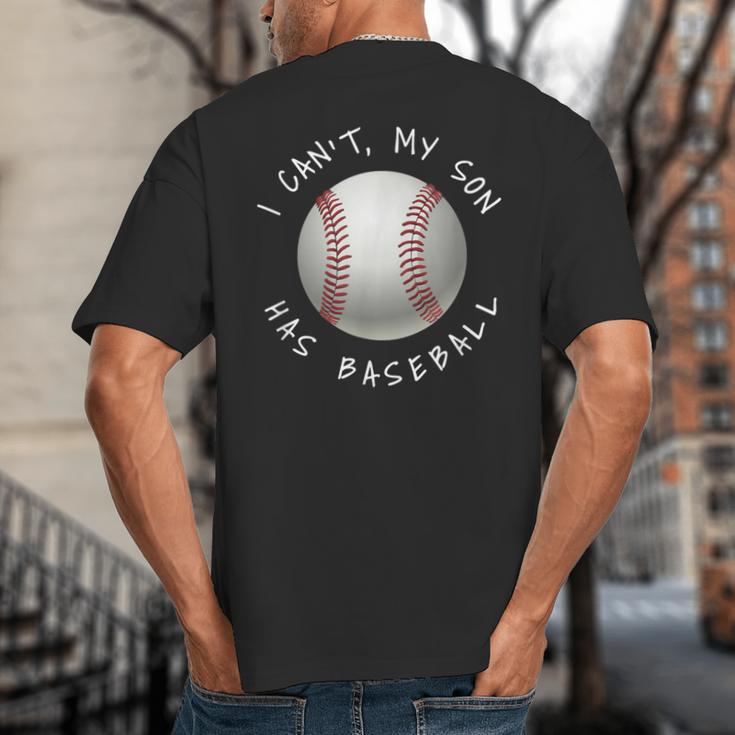 I Can't My Son Has Baseball Practice For Moms Dads T-Shirt Big And Tall Men's T-Shirt Back Print