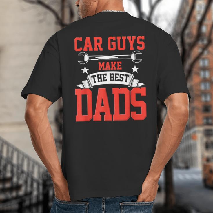 Car Guys Make The Best Dads Garage Mechanic Dad Big And Tall Men's T-Shirt Back Print
