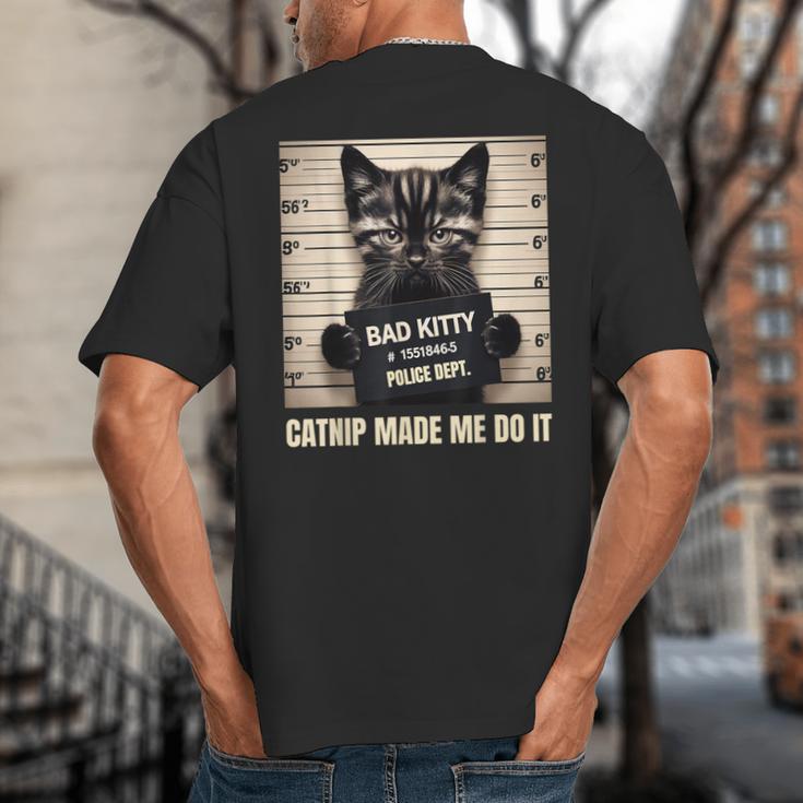 Catnip Made Me Do It Mugshot For Cat Lover Cat Mom Cat Dad Big And Tall Men's T-Shirt Back Print