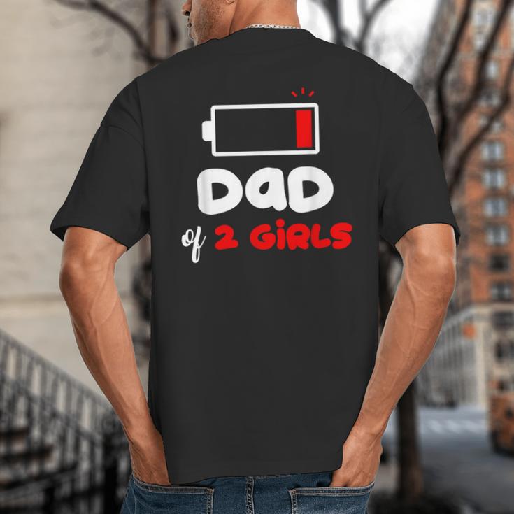 Dad Of 2 Girls Low Battery Daddy Of Two Girls Father Big And Tall Men's T-Shirt Back Print