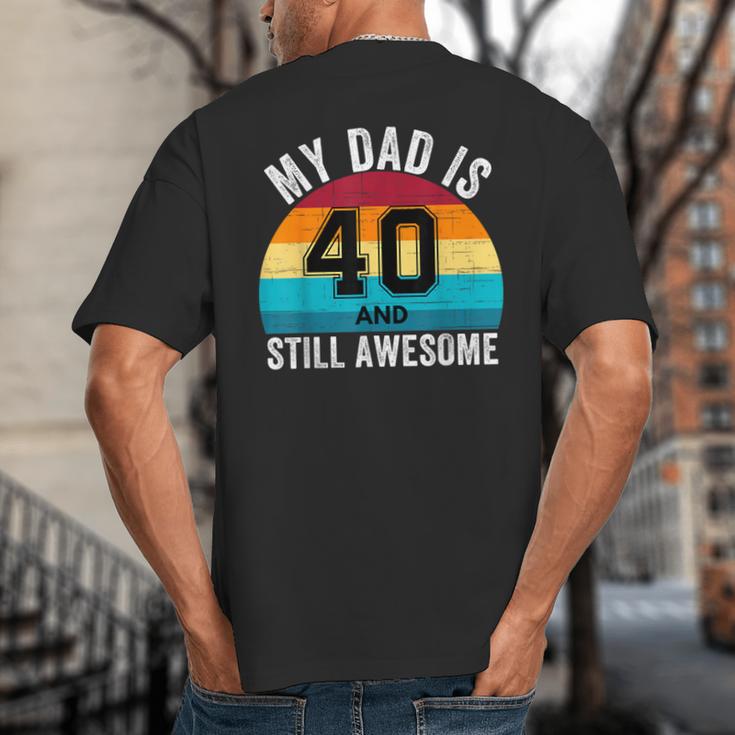 My Dad Is 40 And Still Awesome 40th Retro Birthday Dad Daddy Big And Tall Men's T-Shirt Back Print My Dad Is 40 And Still Awesome 40th Retro Birthday Dad Daddy Big And Tall Men's T-Shirt Back Print