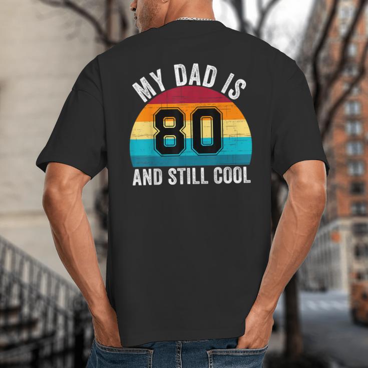 My Dad Is 80 And Still Cool 80th Retro Birthday Dad Daddy Big And Tall Men's T-Shirt Back Print