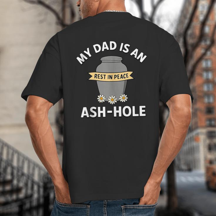 My Dad Is An Ash-Hole Memorial Shirt Father’s Day Big And Tall Men's T-Shirt Back Print