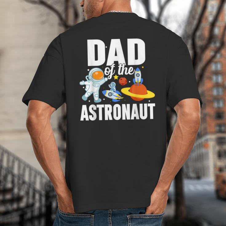 Dad Of The Astronaut Space Astronaut Birthday Family Big And Tall Men's T-Shirt Back Print