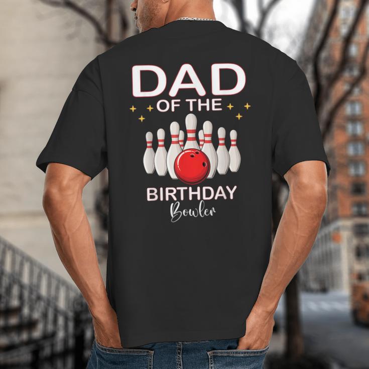 Dad Of The Birthday Bowler Kid Boy Girl Bowling Party Family Big And Tall Men's T-Shirt Back Print