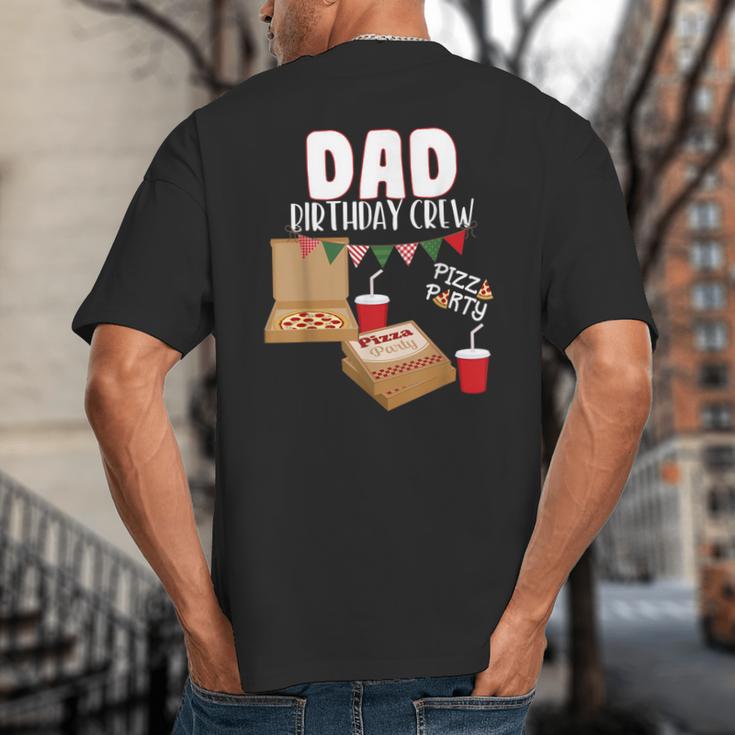 Dad Birthday Crew Pizza Theme Birthday Pizza Lover Party Big And Tall Men's T-Shirt Back Print