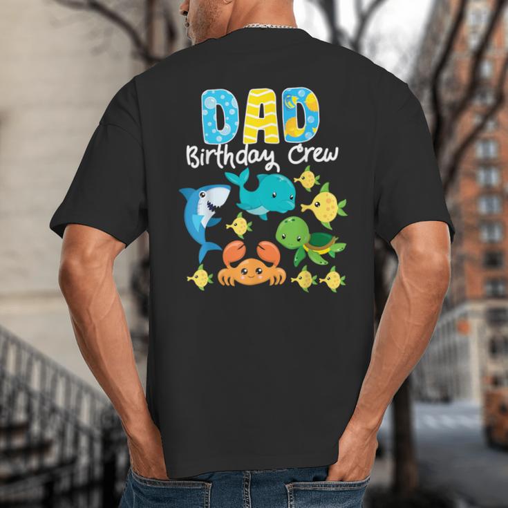 Dad Birthday Crew Sea Ocean Fish Aquarium Bday Party Big And Tall Men's T-Shirt Back Print