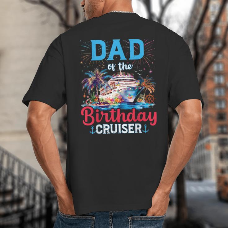 Dad Of The Birthday Cruiser Cruise Birthday Big And Tall Men's T-Shirt Back Print