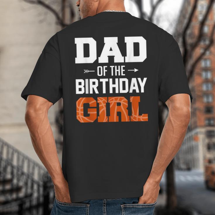 Dad Of The Birthday Girl Basketball Dad Family Matching Big And Tall Men's T-Shirt Back Print