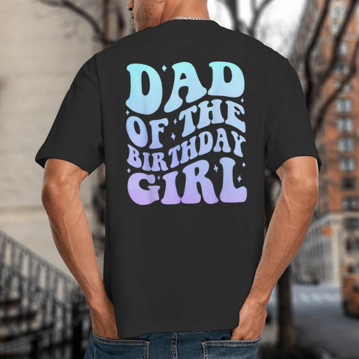 Dad Of The Birthday Girls Teens Kid Family Matching Birthday Big And Tall Men's T-Shirt Back Print