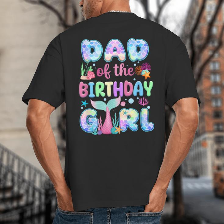 Dad Of The Birthday Mermaid Girl Family Matching Party Big And Tall Men's T-Shirt Back Print