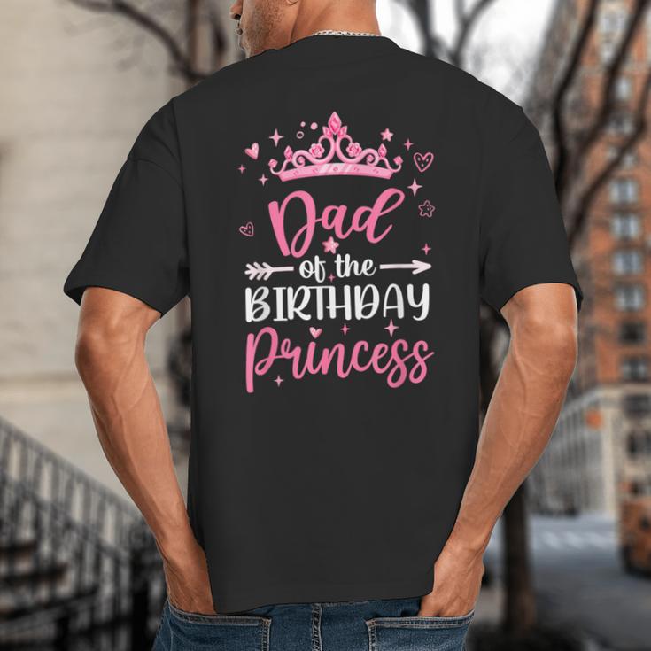 Dad Of The Birthday Princess Birthday Girl Kid Family Big And Tall Men's T-Shirt Back Print