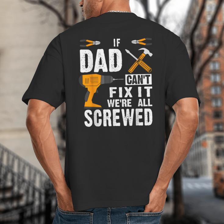 If Dad Can't Fix It We'Re All Screwed Big And Tall Men's T-Shirt Back Print