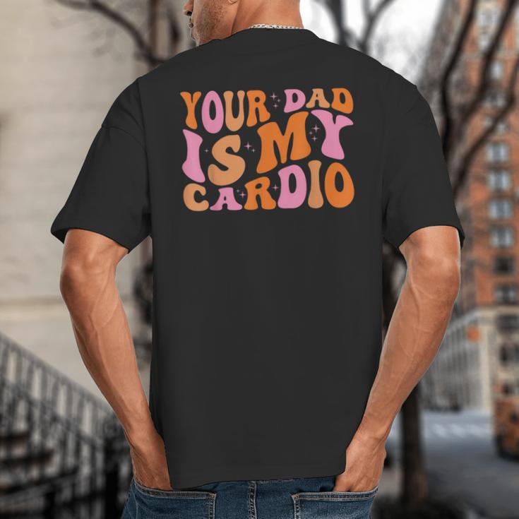 Your Dad Is My Cardio Gym Father's Day Big And Tall Men's T-Shirt Back Print