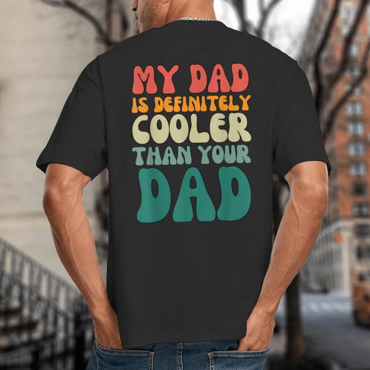 My Dad Is Cooler Than Your Dad Groovy Son Daughter Dad Big And Tall Men's T-Shirt Back Print