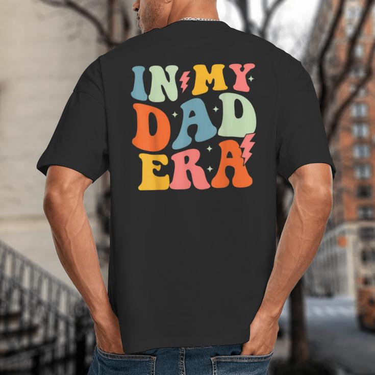 In My Dad Era Groovy Papa Daddy Fathers Day For Men Big And Tall Men's T-Shirt Back Print In My Dad Era Groovy Papa Daddy Fathers Day For Men Big And Tall Men's T-Shirt Back Print