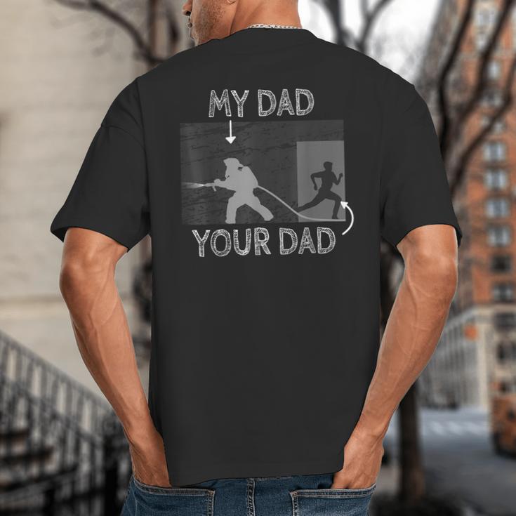 My Dad Your Dad Firefighter Son Proud Fireman Rescuer Big And Tall Men's T-Shirt Back Print