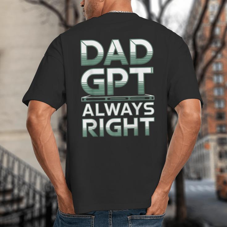 Dad GPT Always Right Robot Machine Data Prompt Engineer AI Big And Tall Men's T-Shirt Back Print