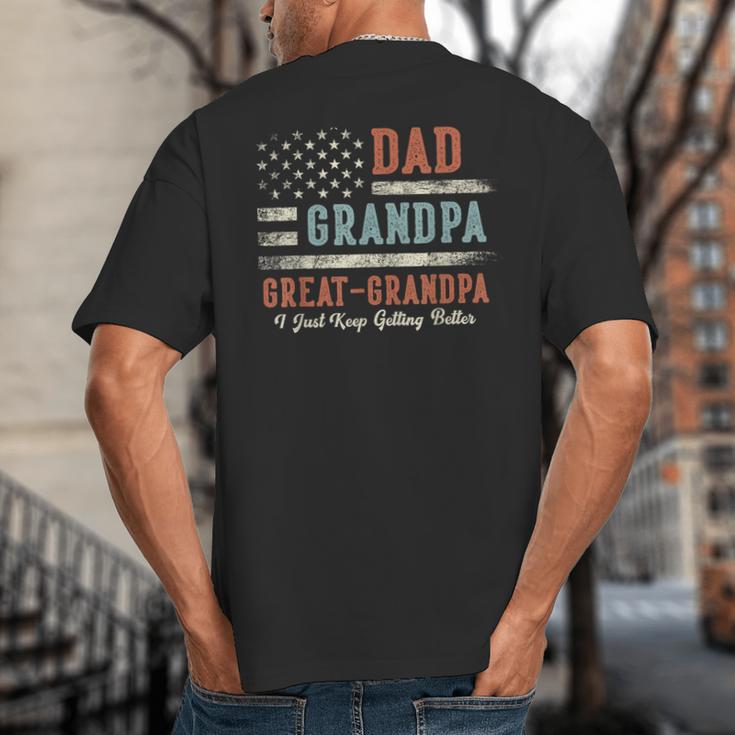 Dad Grandpa Great Grandpa I Just Keep Getting Better Big And Tall Men's T-Shirt Back Print
