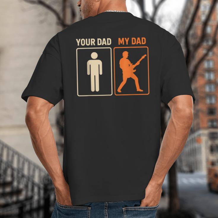 Your Dad My Dad Guitar Guitarist Rock Father's Day Big And Tall Men's T-Shirt Back Print