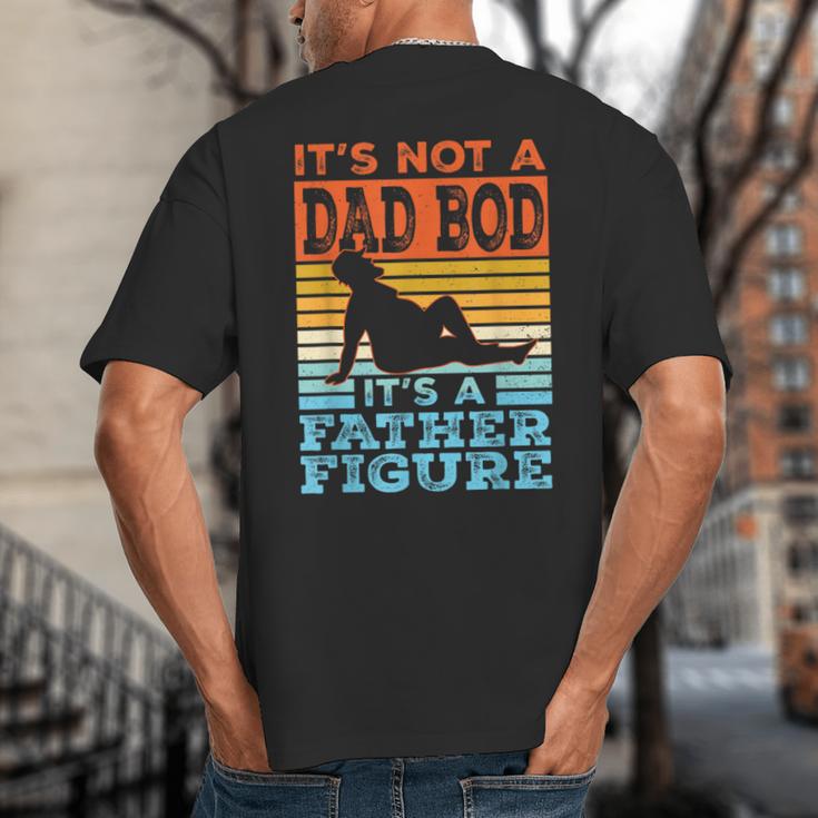 Dad Its Not A Dad BOD Its A Father Figure Graphic Big And Tall Men's T-Shirt Back Print