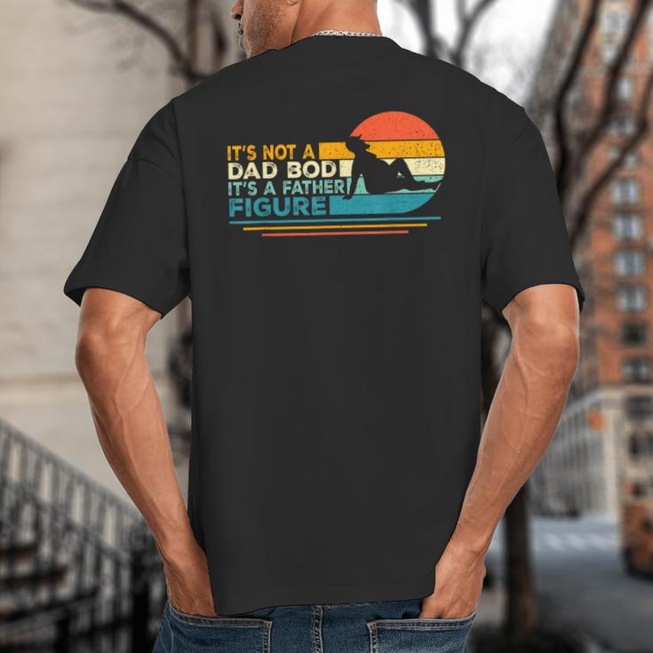 Dad It's Not A Dad Bod It's A Father Figure Big And Tall Men's T-Shirt Back Print