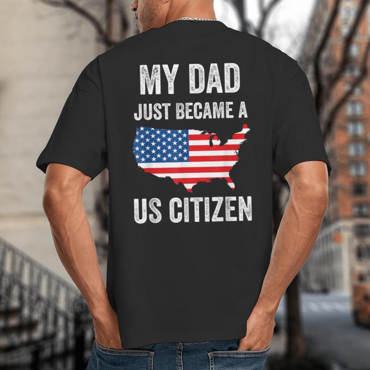 My Dad Just Became A US Citizen Proud New American Citizen Big And Tall Men's T-Shirt Back Print
