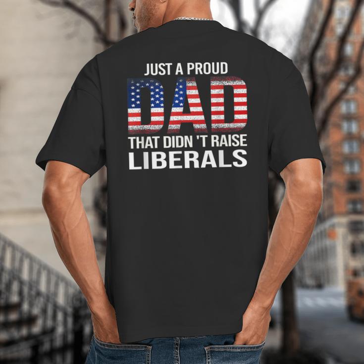 Dad Man Saying Proud Dad That Didn't Raise Liberals Big And Tall Men's T-Shirt Back Print Dad Man Saying Proud Dad That Didn't Raise Liberals Big And Tall Men's T-Shirt Back Print