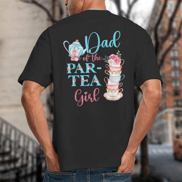 Dad Of The Par-Tea Girl Floral Tea Party Birthday Family Big And Tall Men's T-Shirt Back Print