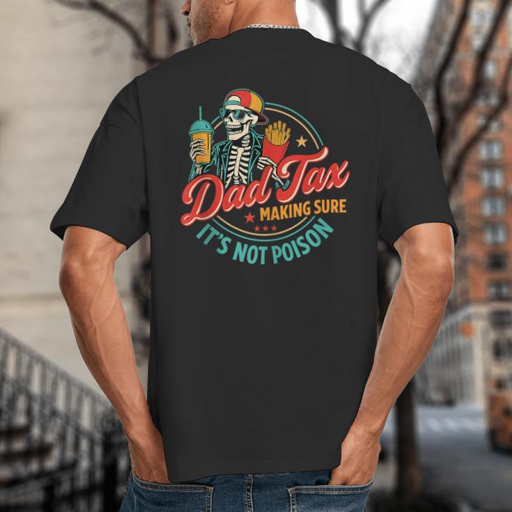 Dad Tax Making Sure It's Not Poison Father's Day Big And Tall Men's T-Shirt Back Print